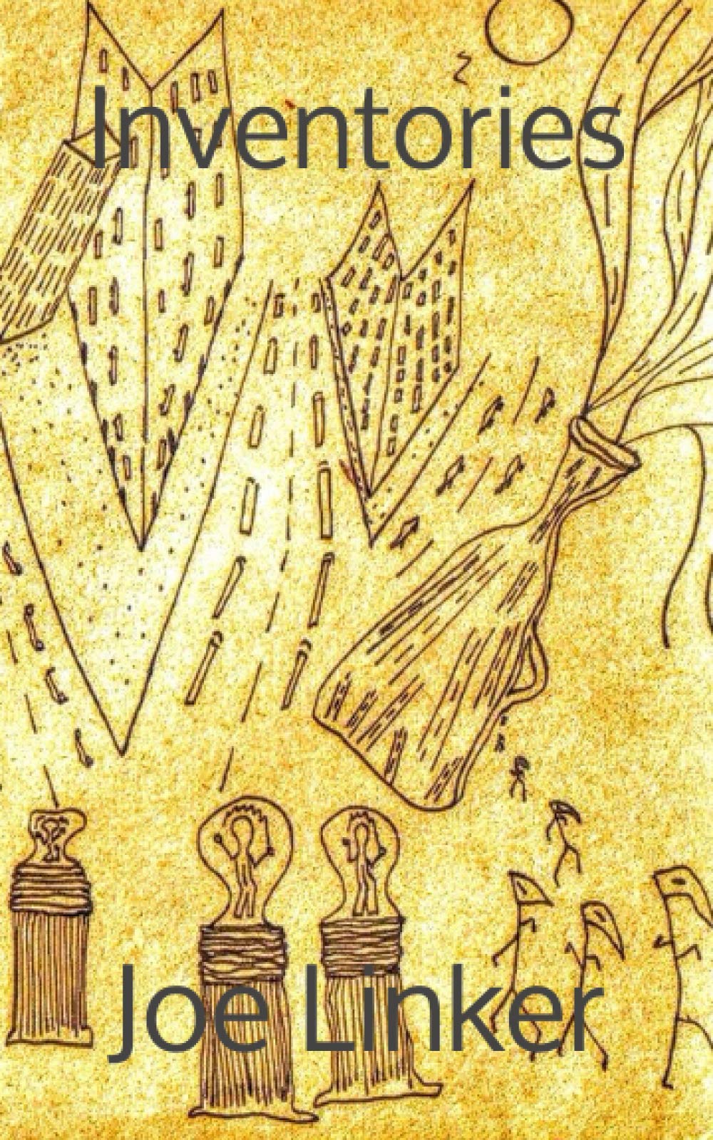 Book cover for "Inventories" by Joe Linker is a wrap around cartoon drawing of a cityscape with animal like characters on the margins and a row of lightbulbs in the foreground with character shapes for filaments.